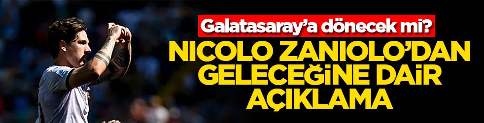 Galatasaray’a dönecek mi? Nicolo Zaniolo'dan geleceğine dair açıklama