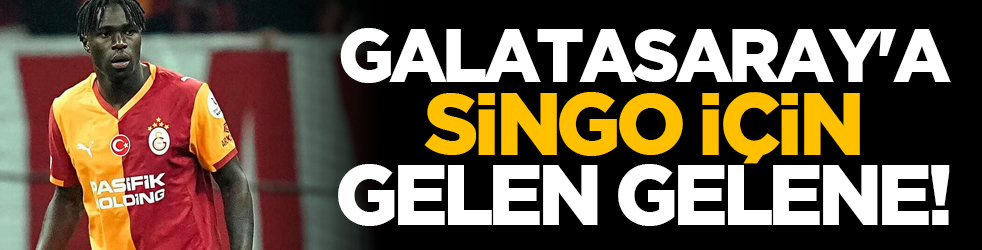Galatasaray'a Singo için gelen gelene!