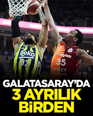 Galatasaray’da 3 ayrılık birden