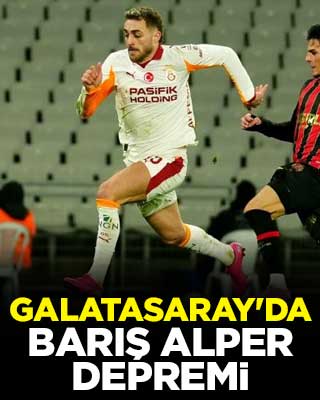 Galatasaray'da Barış Alper depremi