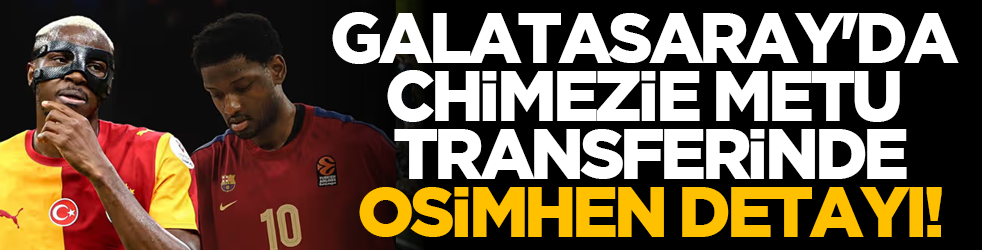 Galatasaray'da Chimezie Metu transferinde Osimhen detayı!