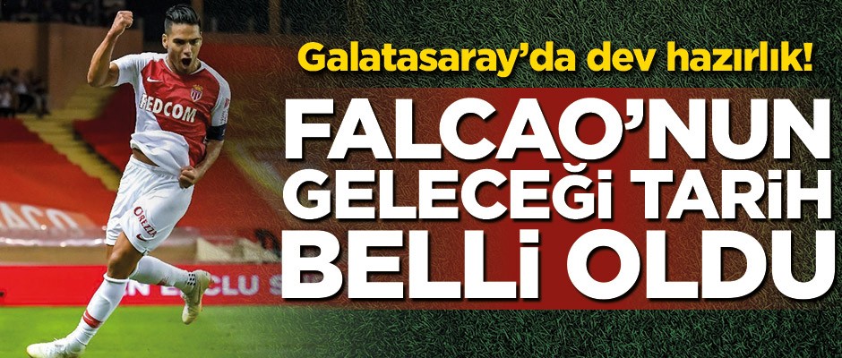 Galatasaray'da dev hazırlık! Falcao'nun geleceği tarih belli oldu