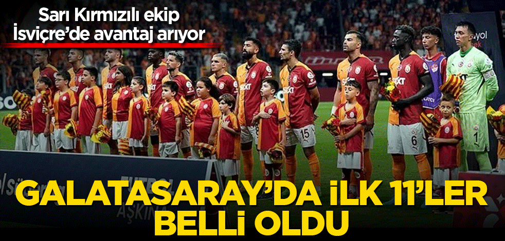 Galatasaray’da ilk 11’ler belli oldu