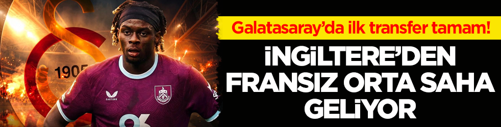 Galatasaray’da ilk transfer tamam! İngiltere’den Fransız orta saha geliyor