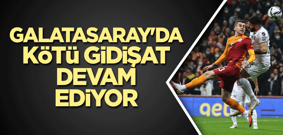 Galatasaray'da kötü gidişat devam ediyor