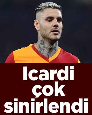  Icardi çok sinirlendi