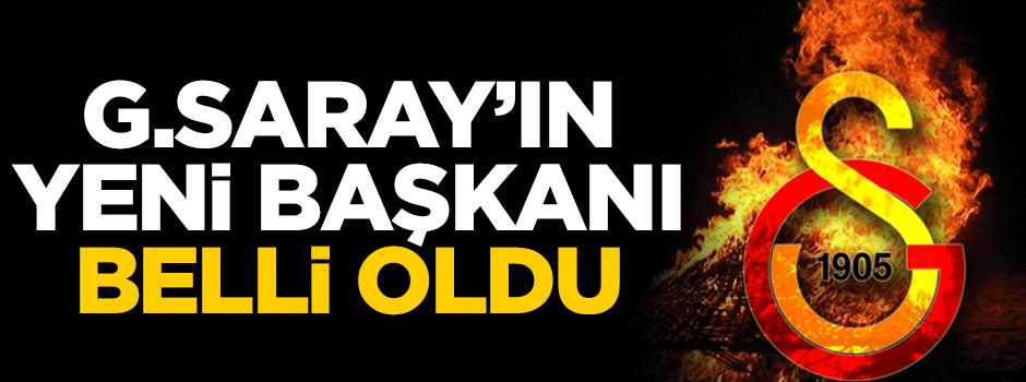 Galatasaray'da yeni başkan belli oldu!