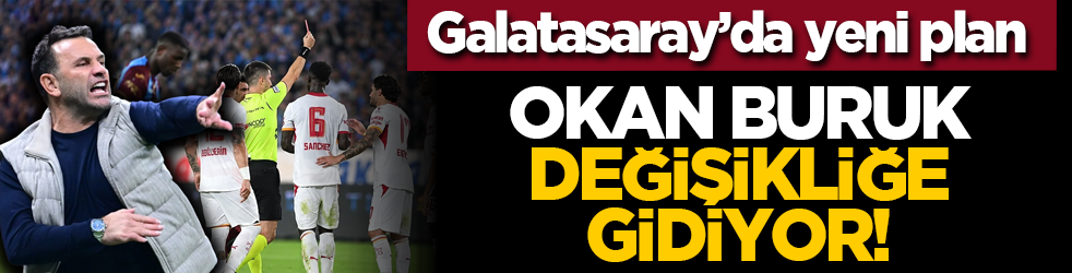 Galatasaray’da yeni plan: Okan Buruk değişikliğe gidiyor!