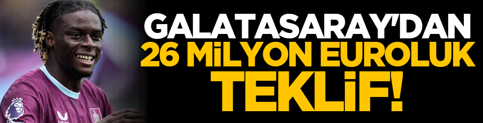 Galatasaray'dan 26 milyon euroluk teklif!