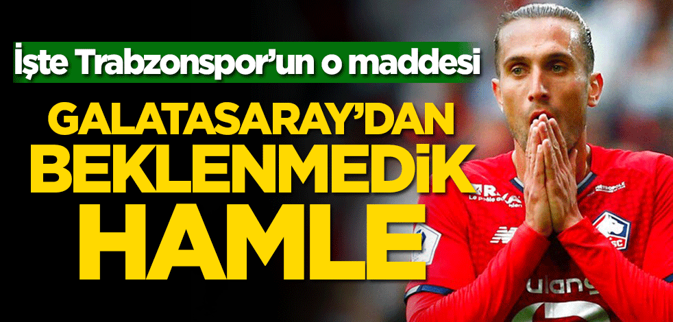 Galatasaray’dan beklenmedik Yusuf Yazıcı hamlesi… İşte Trabzonspor’un o maddesi