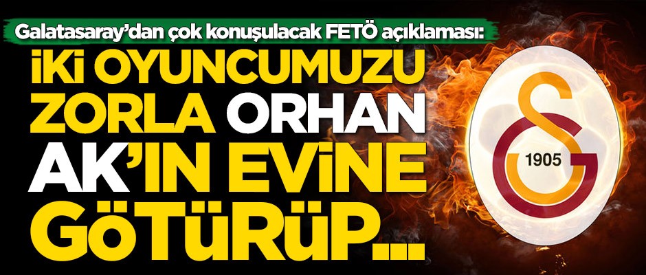 Galatasaray’dan çok konuşulacak FETÖ açıklaması!
