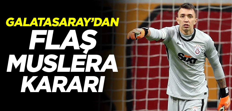 Galatasaray'dan flaş Fernando Muslera kararı