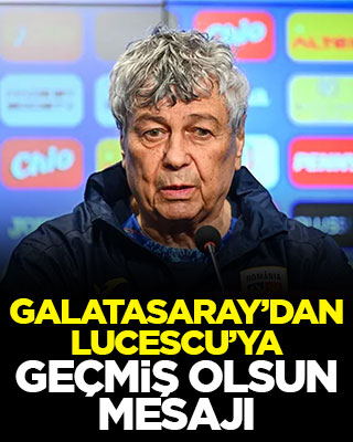 Galatasaray’dan Lucescu’ya geçmiş olsun mesajı