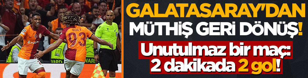 Galatasaray'dan müthiş geri dönüş