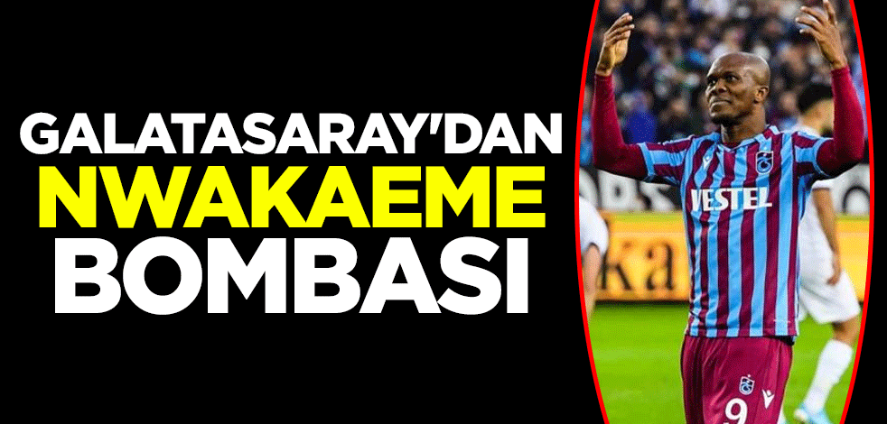 Galatasaray'dan Nwakaeme bombası