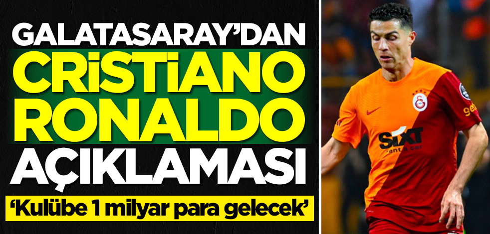 Galatasaray'dan Ronaldo açıklaması: Kulübe 1 milyar lira para gelecek...