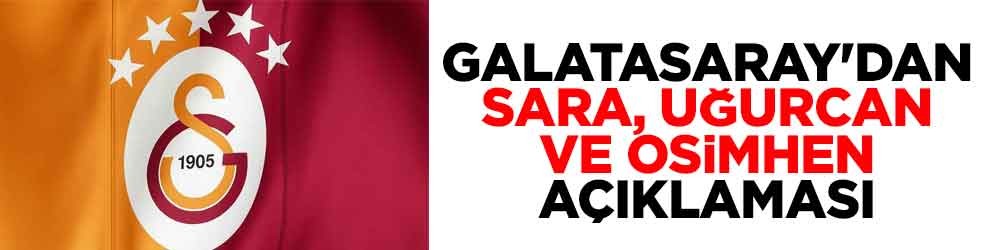 Galatasaray'dan Sara, Uğurcan ve Osimhen açıklaması