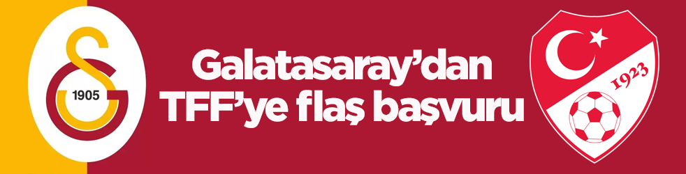 Galatasaray’dan TFF’ye flaş başvuru