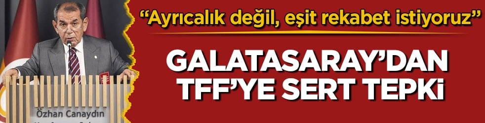 Galatasaray’dan TFF’ye sert tepki! “Ayrıcalık değil, eşit rekabet istiyoruz”