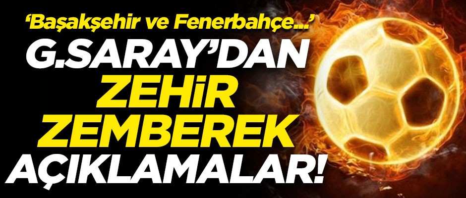 Galatasaray'dan zehir zemberek açıklamalar! "Başakşehir ve Fenerbahçe..."