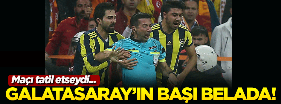 Galatasaray'ın başı belada! Maçı tatil etseydi...
