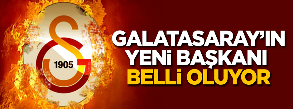 Galatasaray'ın başkanı belli oluyor