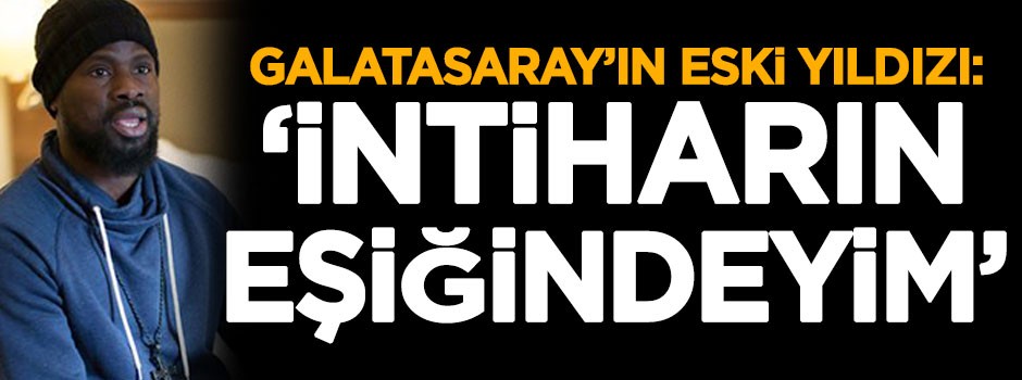 Galatasaray'ın eski yıldızı her şeyini kaybetti! 'İntiharın eşiğindeyim'