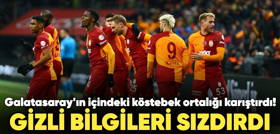 Galatasaray'ın içindeki köstebek ortalığı karıştırdı! Gizli bilgileri sızdırdı