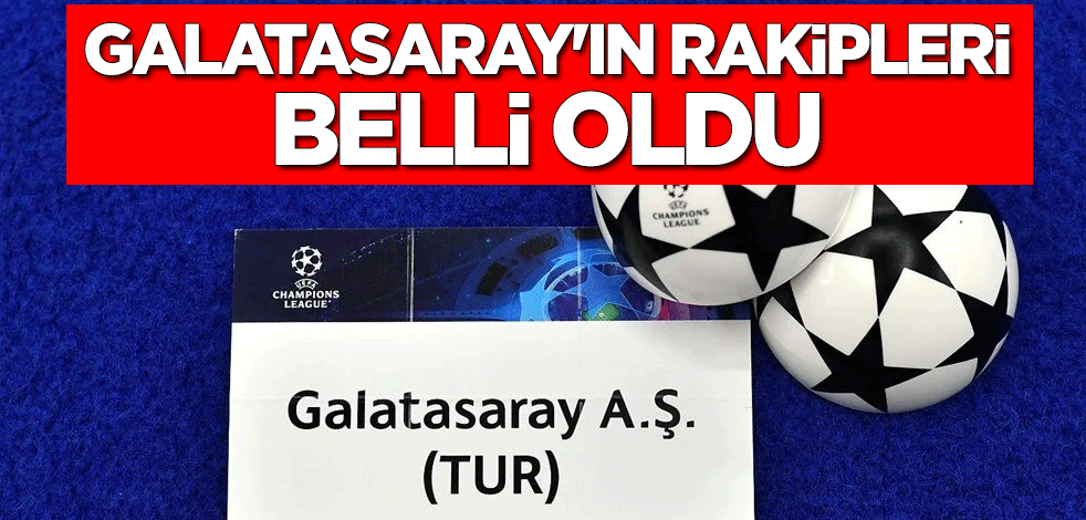 Galatasaray'ın Şampiyonlar Ligi'ndeki rakipleri belli oldu: Bayern Münih, Manchester United ve Kopenhang