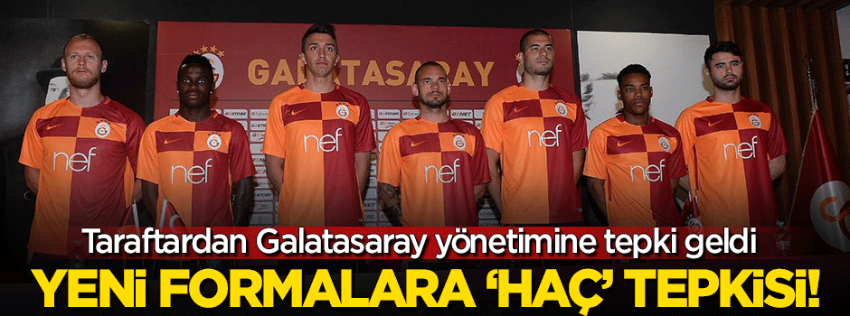 Galatasaray'ın yeni formalarına taraftarlardan tepki!