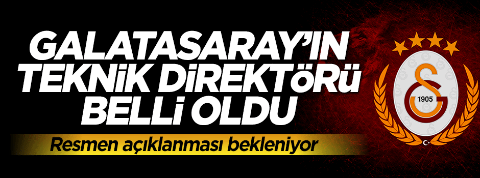 Galatasaray'ın yeni hocası belli oldu