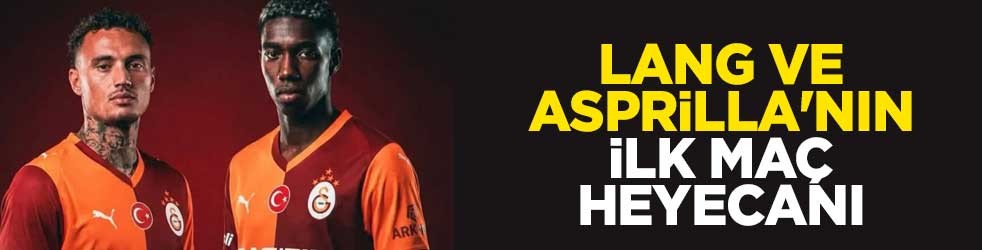 Lang ve Asprilla'nın ilk maç heyecanı