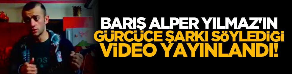Galatasaraylı Barış Alper Yılmaz'ın Gürcüce şarkı söylediği video yayınlandı!