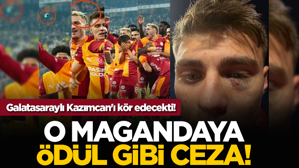 Galatasaraylı Kazımcan'ı kör edecekti! O magandaya ödül gibi ceza!