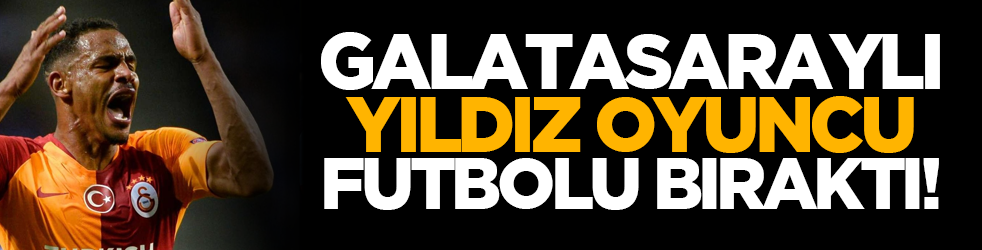 Galatasaraylı yıldız oyuncu futbolu bıraktı!