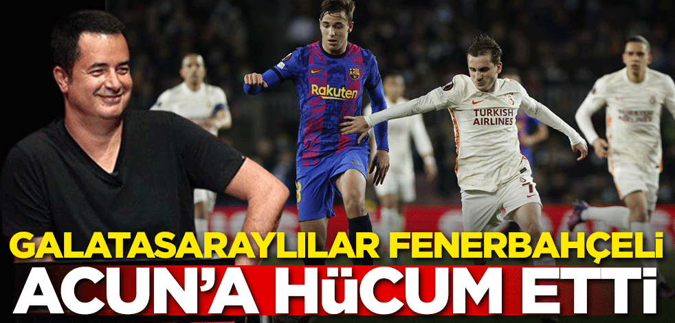 Galatasaraylılar Fenerbahçeli Acun'a hücum etti!