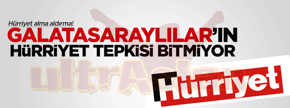 Galatasaraylılar'dan Hürriyet'e bir tepki daha