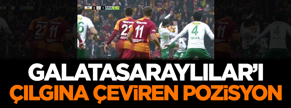 Galatasaraylılar'ı çılgına çeviren pozisyon!