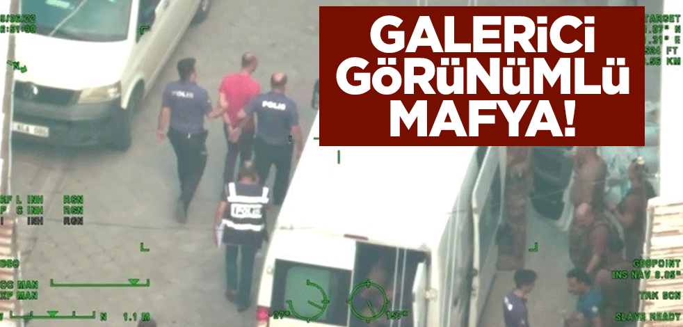 Galerici görünümlü mafya!