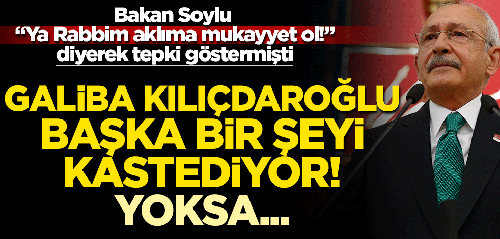 Galiba Kılıçdaroğlu... Başka bir şeyi kastediyor! Yoksa...