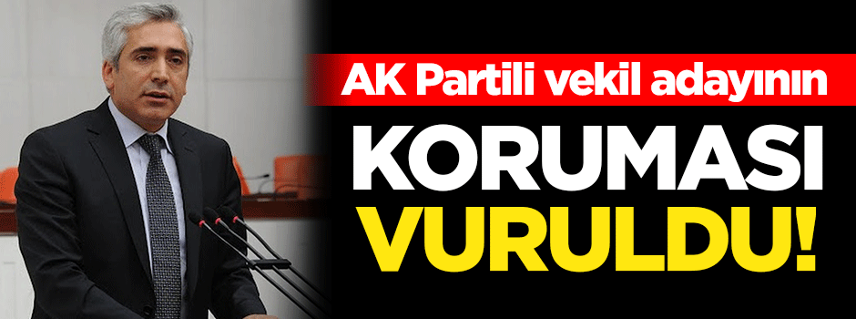 Galip Ensarioğlu'nun korumasına silahlı saldırı!