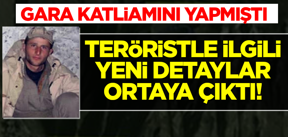 Gara'daki katliamı yapan teröristle ilgili yeni detaylar ortaya çıktı