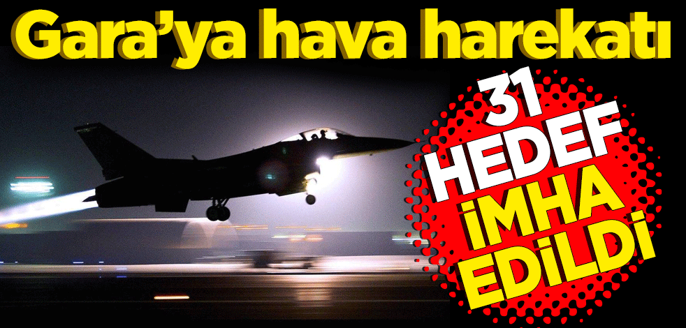 Gara’ya hava harekatı! Teröristlere ait 31 hedef imha edildi