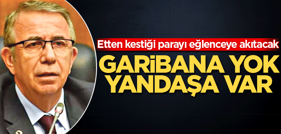 Garibana yok yandaşa var