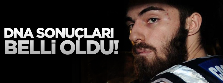 Garipoğlu'nun DNA sonuçları belli oldu