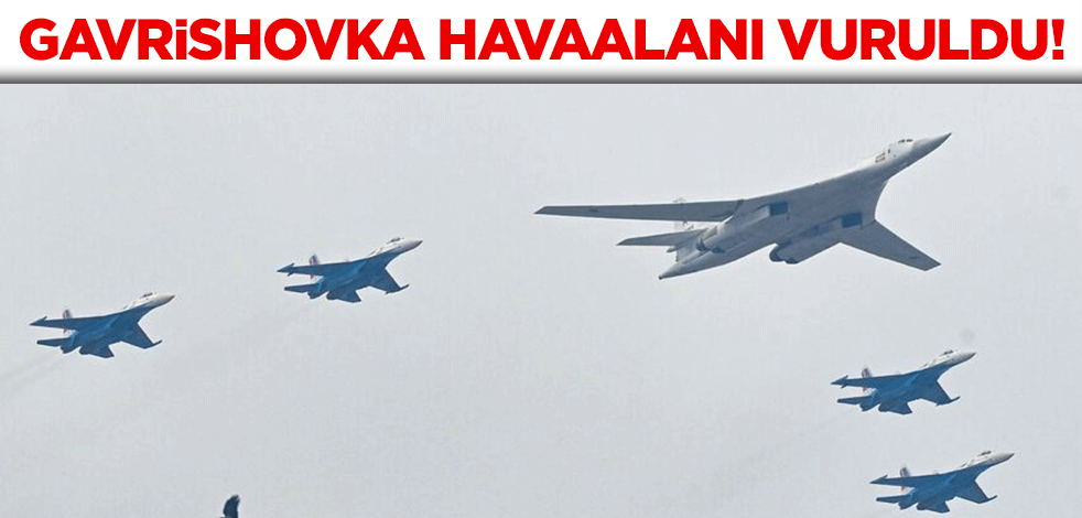 Gavrishovka Havaalanı vuruldu!