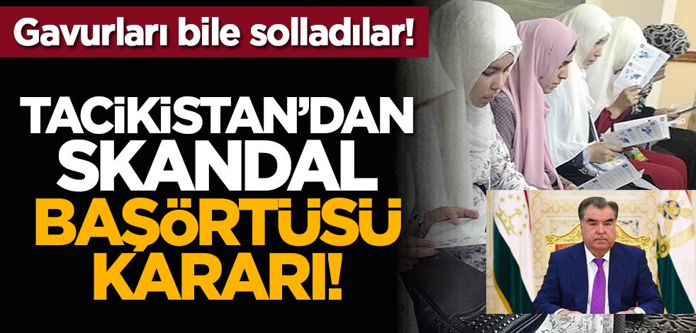 Gavurları bile solladılar! Tacikistan’dan skandal başörtüsü kararı!