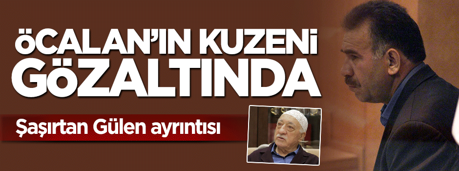 Gaziantep'te Öcalan'ın kuzeni gözaltına alındı