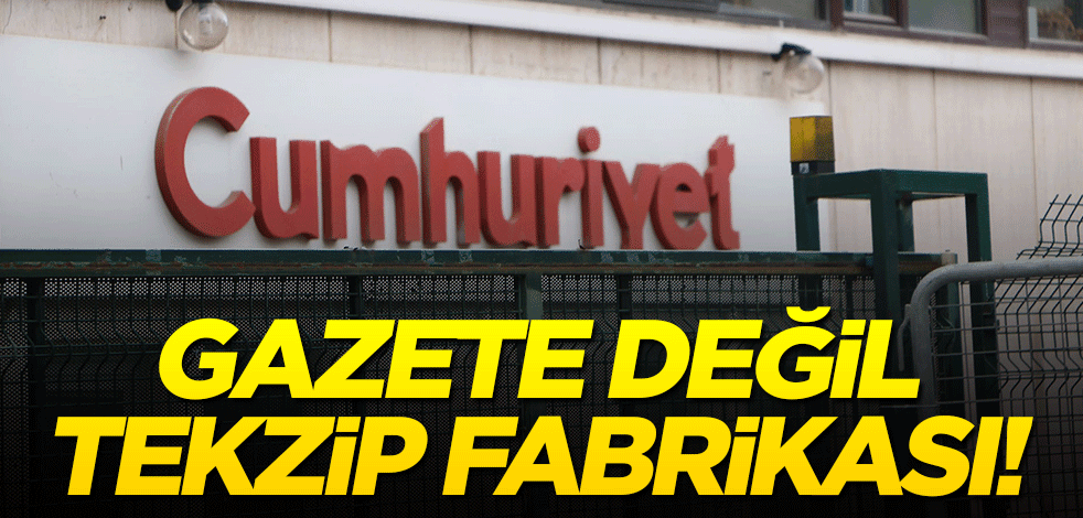 Gazete değil tekzip fabrikası! Cumhuriyet yalana doymuyor