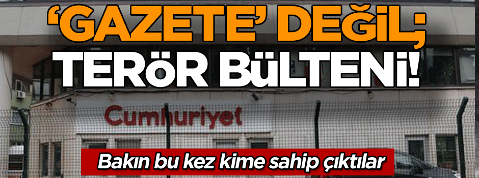 ‘Gazete’ değil; terör bülteni! Bakın bu kez kime sahip çıktılar